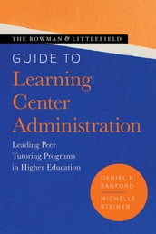 The Rowman & Littlefield Guide to Learning Center Administration