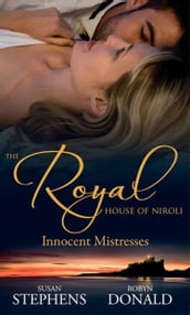 The Royal House of Niroli: Innocent Mistresses: Expecting His Royal Baby / The Prince s Forbidden Virgin