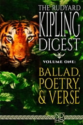 The Rudyard Kipling Digest, Volume One - Ballad, Poetry, & Verse