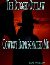 The Rugged Outlaw Cowboy Impregnated Me