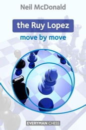 The Ruy Lopez: Move by Move