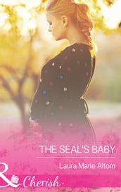 The SEAL s Baby (Mills & Boon Cherish) (Operation: Family, Book 6)