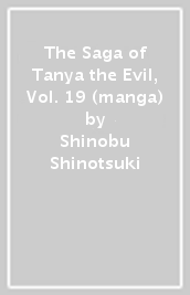 The Saga of Tanya the Evil, Vol. 19 (manga)