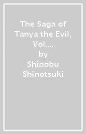 The Saga of Tanya the Evil, Vol. 12 (light novel)