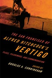 The San Francisco of Alfred Hitchcock s Vertigo