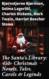 The Santa s Library: 450+ Christmas Novels, Tales, Carols & Legends