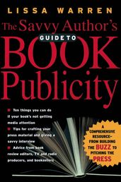 The Savvy Author s Guide To Book Publicity
