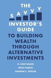 The Savvy Investor s Guide to Building Wealth Through Alternative Investments