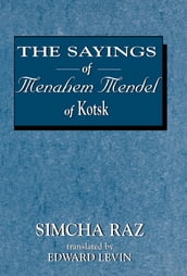 The Sayings of Menahem Mendel of Kotzk