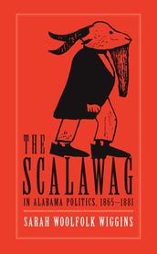 The Scalawag In Alabama Politics, 18651881