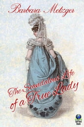 The Scandalous Life of a True Lady