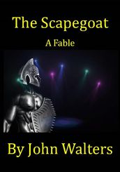 The Scapegoat: A Fable