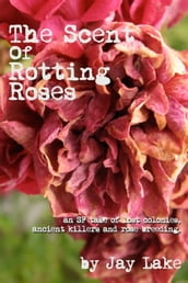 The Scent of Rotting Roses