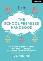 The School Premises Handbook: a guide for premises staff, business managers, headteachers and governors