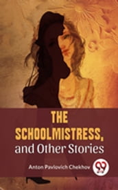 The Schoolmistress, and Other Stories