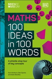 The Science Museum Maths 100 Ideas in 100 Words