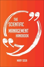 The Scientific Management Handbook - Everything You Need To Know About Scientific Management