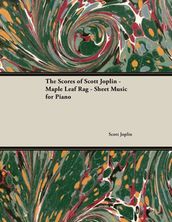 The Scores of Scott Joplin - Maple Leaf Rag - Sheet Music for Piano