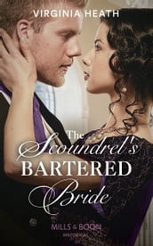The Scoundrel s Bartered Bride (Mills & Boon Historical)