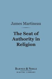 The Seat of Authority In Religion (Barnes & Noble Digital Library)