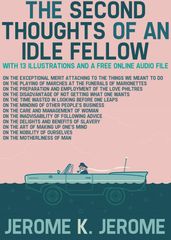 The Second Thoughts of an Idle Fellow: With 13 Illustrations and a Free Online Audio File