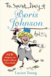 The Secret Diary of Boris Johnson Aged 13