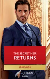 The Secret Heir Returns (Dynasties: DNA Dilemma, Book 4) (Mills & Boon Desire)