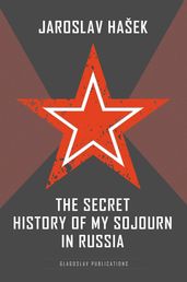 The Secret History of my Sojourn in Russia