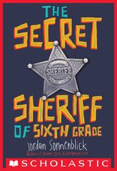 The Secret Sheriff of Sixth Grade