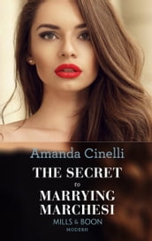 The Secret To Marrying Marchesi (Secret Heirs of Billionaires, Book 3) (Mills & Boon Modern)