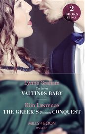 The Secret Valtinos Baby / The Greek s Ultimate Conquest: The Secret Valtinos Baby (Vows for Billionaires) / The Greek s Ultimate Conquest (Mills & Boon Modern)