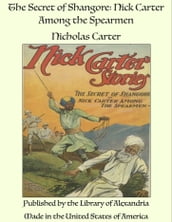 The Secret of Shangore: Nick Carter Among the Spearmen