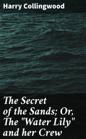 The Secret of the Sands; Or, The 