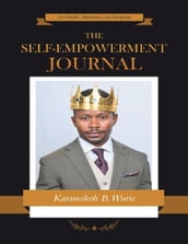 The Self-empowerment Journal: For Wealth, Abundance, and Prosperity