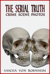 The Serial Truth-Crime Scene Photos