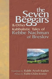 The Seven Beggars: & Other Kabbalistic Tales of Rebbe Nachman of Breslov