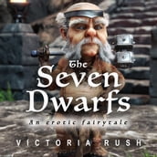 The Seven Dwarfs: An Erotic Fairytale