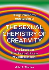 The Sexual Chemistry of Creativity: King Solomon s Masterclass