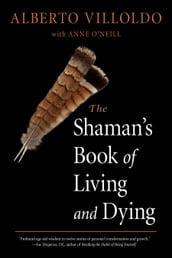The Shaman s Book of Living and Dying