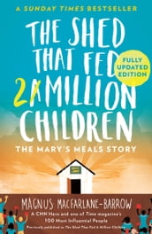 The Shed That Fed 2 Million Children: The Mary s Meals Story