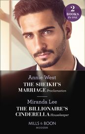 The Sheikh s Marriage Proclamation / The Billionaire s Cinderella Housekeeper: The Sheikh s Marriage Proclamation / The Billionaire s Cinderella Housekeeper (Mills & Boon Modern)