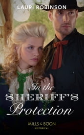 In The Sheriff s Protection (Mills & Boon Historical) (Oak Grove)
