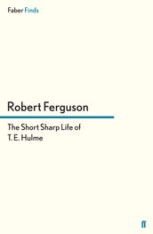 The Short Sharp Life of T. E. Hulme