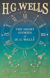 The Short Stories of H. G. Wells