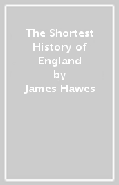 The Shortest History of England