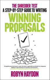 The Shredder Test: a step-by-step guide to writing winning proposals