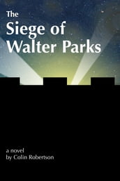 The Siege of Walter Parks