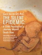 The Silent Epidemic: A Child Psychiatrist s Journey Beyond Death Row