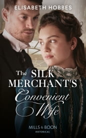 The Silk Merchant s Convenient Wife (Mills & Boon Historical)