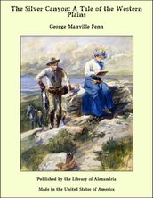 The Silver Canyon: A Tale of the Western Plains